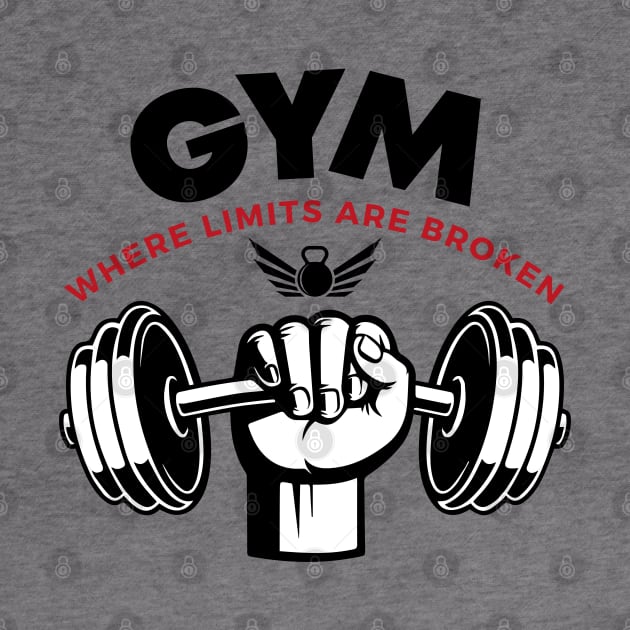 Gym: Where limits are broken by Thangprinting